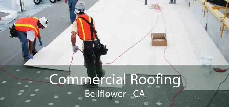 Commercial Roofing Bellflower - CA