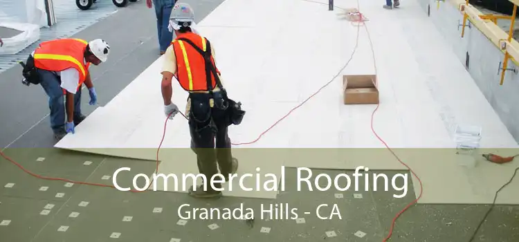 Commercial Roofing Granada Hills - CA