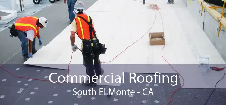 Commercial Roofing South El Monte - CA