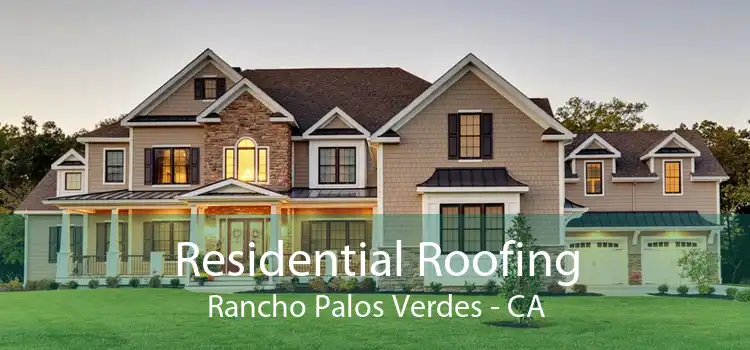 Residential Roofing Rancho Palos Verdes - CA