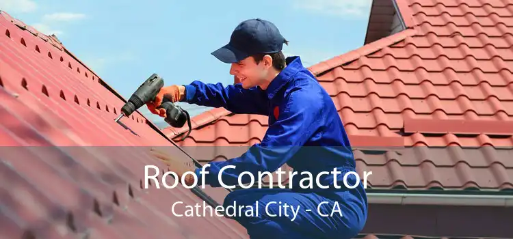 Roof Contractor Cathedral City - CA
