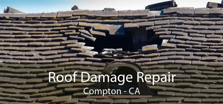 Roof Damage Repair Compton - CA