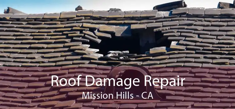 Roof Damage Repair Mission Hills - CA