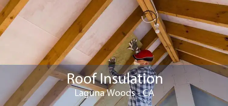 Roof Insulation Laguna Woods - CA