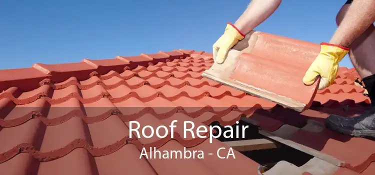 Roof Repair Alhambra - CA