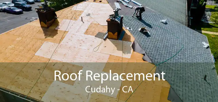 Roof Replacement Cudahy - CA