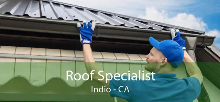 Roof Specialist Indio - CA