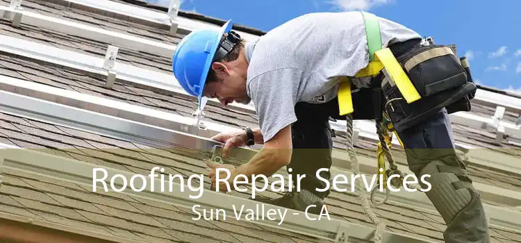 Roofing Repair Services Sun Valley - CA
